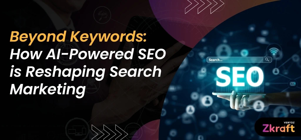 Zkraft-How-AI-Powered-SEO-is-Reshaping-Search-Marketing-Blog