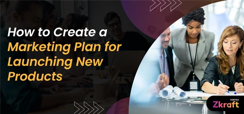 Zkraft-How-to-Create-a-Marketing-Plan-for-Launching-New-Products-Blog