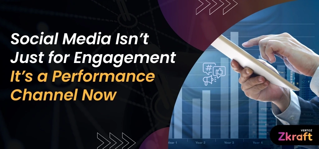 Zkraft-Social-Media-Isnt-Just-for-Engagement-Its-a-Performance-Channel-Now-Blog