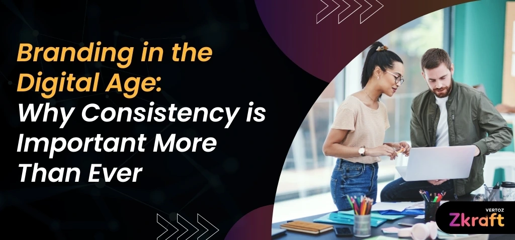 Zkraft-Branding-in-the-Digital-Age-Why-Consistency-is-Important-More-Than-Ever-Blog