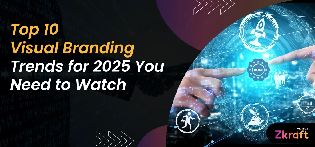 Zkraft-Top-10-Visual-Branding-Trends-for-2025-You-Need-to-Watch-Blog